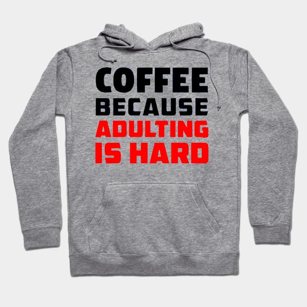 Coffee because adulting is hard Hoodie by Bansossart